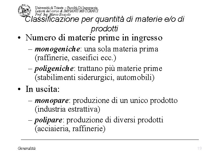 Università di Trieste – Facoltà Di Ingegneria Lezioni del corso di IMPIANTI MECCANICI Prof. Università di Trieste – Facoltà Di Ingegneria Lezioni del corso di IMPIANTI MECCANICI Prof.