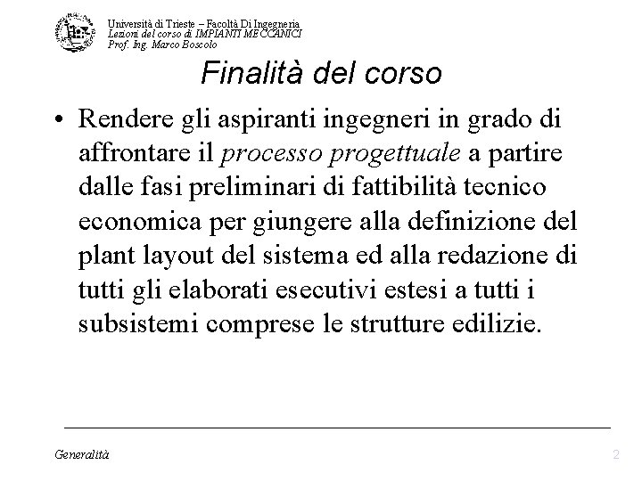 Università di Trieste – Facoltà Di Ingegneria Lezioni del corso di IMPIANTI MECCANICI Prof. Università di Trieste – Facoltà Di Ingegneria Lezioni del corso di IMPIANTI MECCANICI Prof.