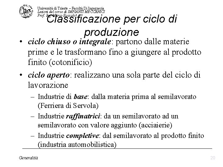 Università di Trieste – Facoltà Di Ingegneria Lezioni del corso di IMPIANTI MECCANICI Prof. Università di Trieste – Facoltà Di Ingegneria Lezioni del corso di IMPIANTI MECCANICI Prof.