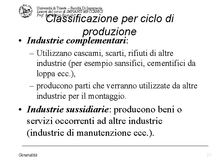Università di Trieste – Facoltà Di Ingegneria Lezioni del corso di IMPIANTI MECCANICI Prof. Università di Trieste – Facoltà Di Ingegneria Lezioni del corso di IMPIANTI MECCANICI Prof.