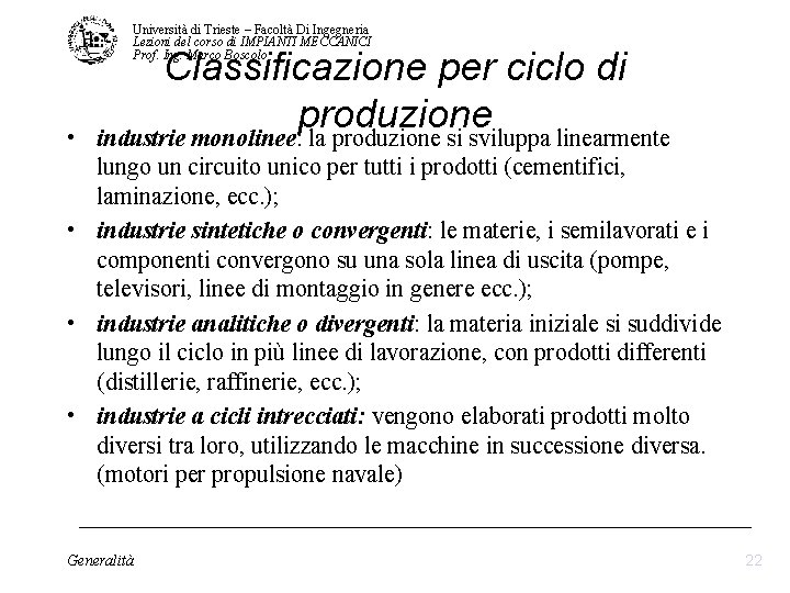 Università di Trieste – Facoltà Di Ingegneria Lezioni del corso di IMPIANTI MECCANICI Prof. Università di Trieste – Facoltà Di Ingegneria Lezioni del corso di IMPIANTI MECCANICI Prof.