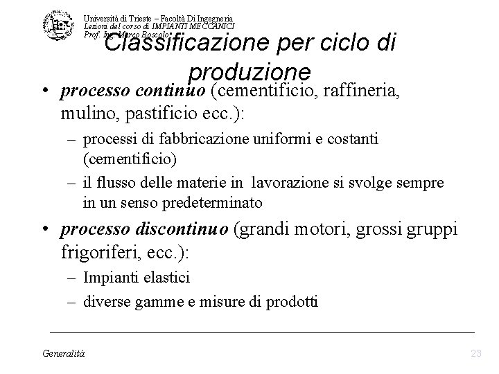 Università di Trieste – Facoltà Di Ingegneria Lezioni del corso di IMPIANTI MECCANICI Prof. Università di Trieste – Facoltà Di Ingegneria Lezioni del corso di IMPIANTI MECCANICI Prof.