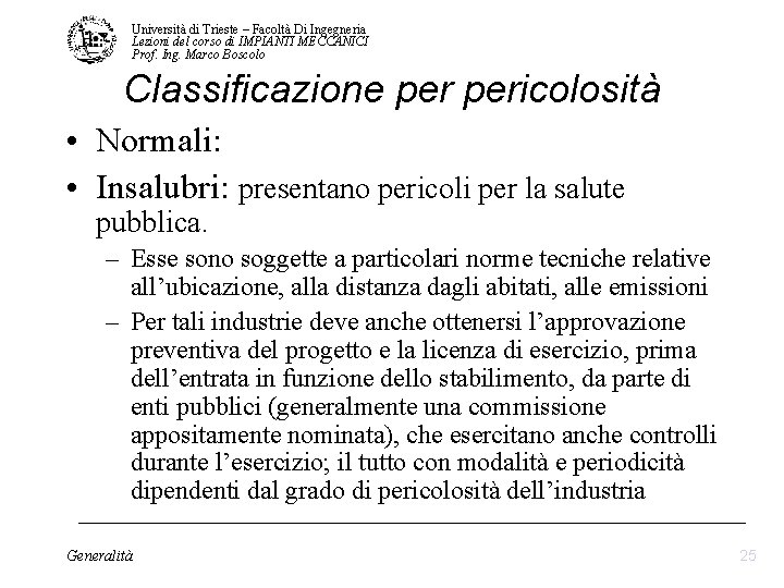 Università di Trieste – Facoltà Di Ingegneria Lezioni del corso di IMPIANTI MECCANICI Prof. Università di Trieste – Facoltà Di Ingegneria Lezioni del corso di IMPIANTI MECCANICI Prof.