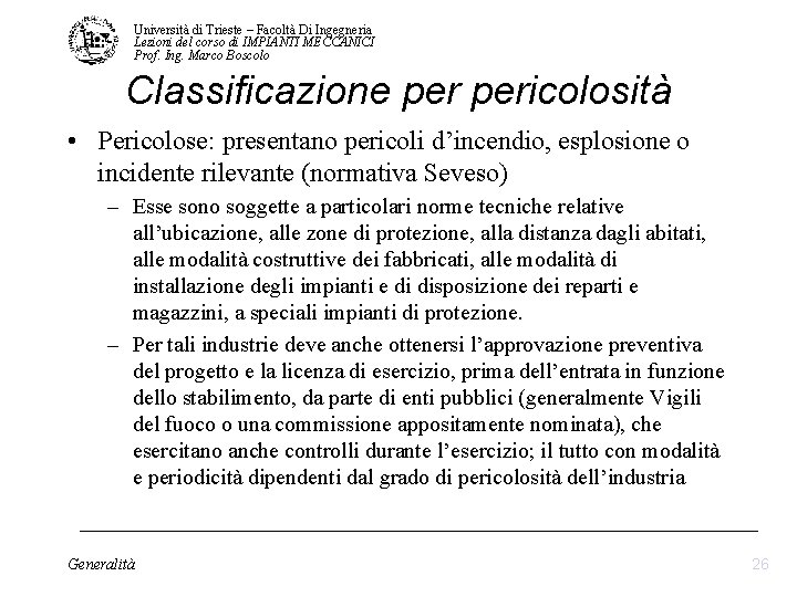 Università di Trieste – Facoltà Di Ingegneria Lezioni del corso di IMPIANTI MECCANICI Prof. Università di Trieste – Facoltà Di Ingegneria Lezioni del corso di IMPIANTI MECCANICI Prof.