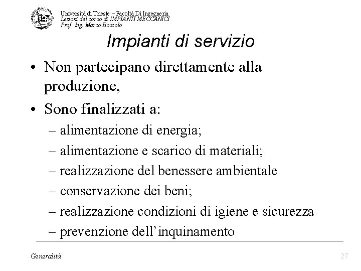 Università di Trieste – Facoltà Di Ingegneria Lezioni del corso di IMPIANTI MECCANICI Prof. Università di Trieste – Facoltà Di Ingegneria Lezioni del corso di IMPIANTI MECCANICI Prof.