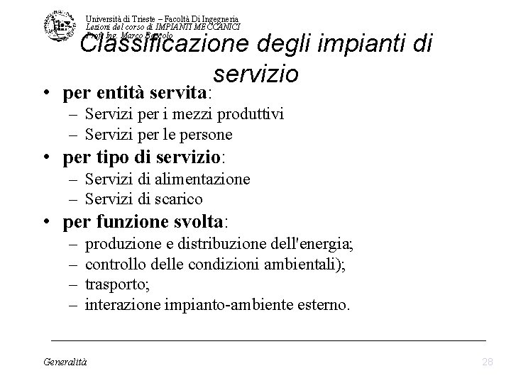 Università di Trieste – Facoltà Di Ingegneria Lezioni del corso di IMPIANTI MECCANICI Prof. Università di Trieste – Facoltà Di Ingegneria Lezioni del corso di IMPIANTI MECCANICI Prof.
