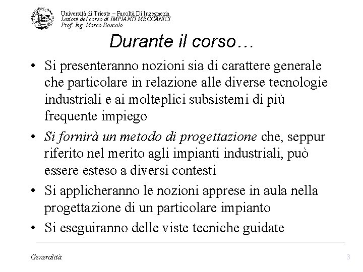 Università di Trieste – Facoltà Di Ingegneria Lezioni del corso di IMPIANTI MECCANICI Prof. Università di Trieste – Facoltà Di Ingegneria Lezioni del corso di IMPIANTI MECCANICI Prof.