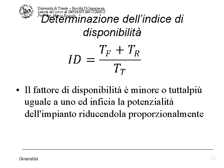 Università di Trieste – Facoltà Di Ingegneria Lezioni del corso di IMPIANTI MECCANICI Prof. Università di Trieste – Facoltà Di Ingegneria Lezioni del corso di IMPIANTI MECCANICI Prof.