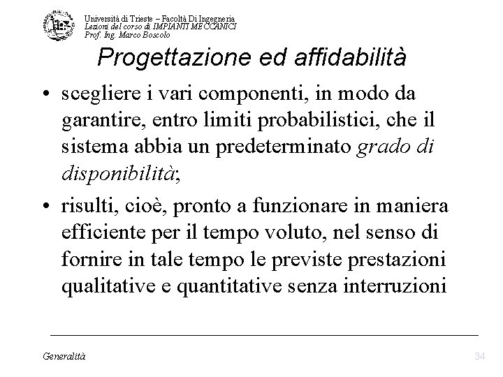 Università di Trieste – Facoltà Di Ingegneria Lezioni del corso di IMPIANTI MECCANICI Prof. Università di Trieste – Facoltà Di Ingegneria Lezioni del corso di IMPIANTI MECCANICI Prof.