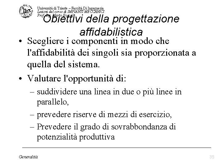 Università di Trieste – Facoltà Di Ingegneria Lezioni del corso di IMPIANTI MECCANICI Prof. Università di Trieste – Facoltà Di Ingegneria Lezioni del corso di IMPIANTI MECCANICI Prof.