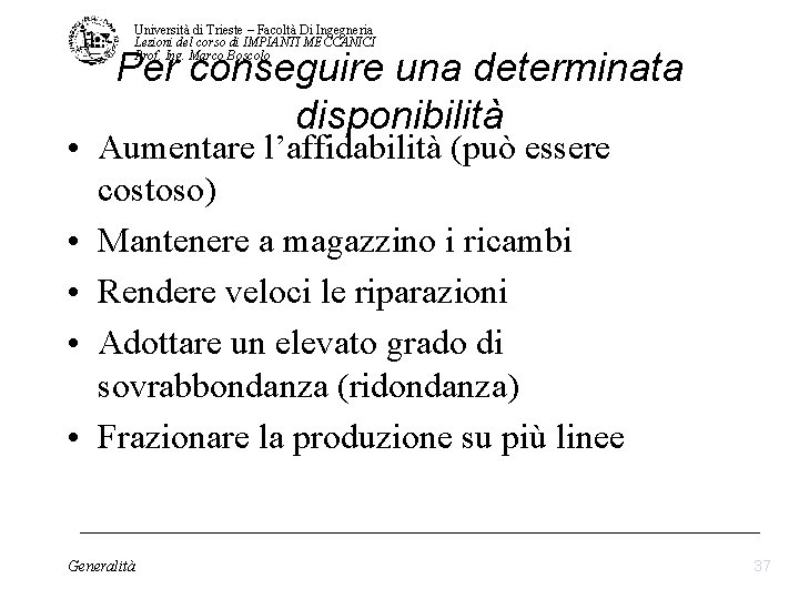 Università di Trieste – Facoltà Di Ingegneria Lezioni del corso di IMPIANTI MECCANICI Prof. Università di Trieste – Facoltà Di Ingegneria Lezioni del corso di IMPIANTI MECCANICI Prof.