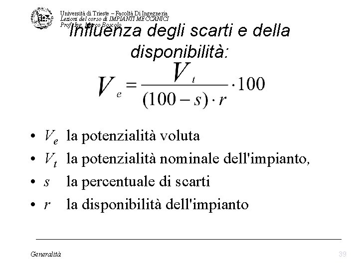 Università di Trieste – Facoltà Di Ingegneria Lezioni del corso di IMPIANTI MECCANICI Prof. Università di Trieste – Facoltà Di Ingegneria Lezioni del corso di IMPIANTI MECCANICI Prof.