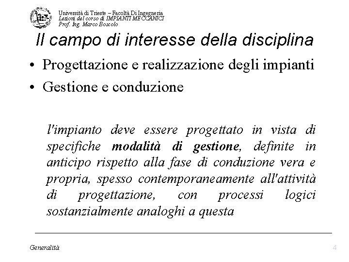 Università di Trieste – Facoltà Di Ingegneria Lezioni del corso di IMPIANTI MECCANICI Prof. Università di Trieste – Facoltà Di Ingegneria Lezioni del corso di IMPIANTI MECCANICI Prof.