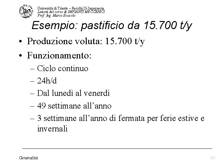 Università di Trieste – Facoltà Di Ingegneria Lezioni del corso di IMPIANTI MECCANICI Prof. Università di Trieste – Facoltà Di Ingegneria Lezioni del corso di IMPIANTI MECCANICI Prof.