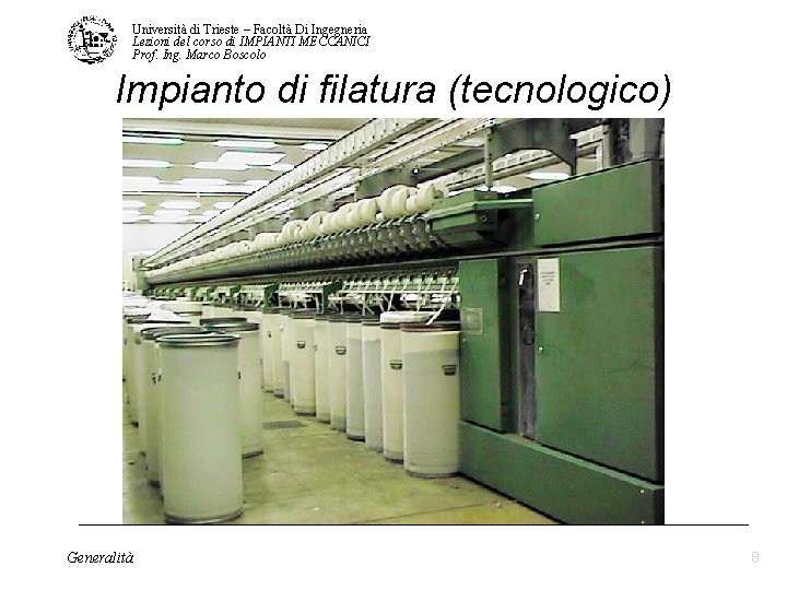 Università di Trieste – Facoltà Di Ingegneria Lezioni del corso di IMPIANTI MECCANICI Prof. Università di Trieste – Facoltà Di Ingegneria Lezioni del corso di IMPIANTI MECCANICI Prof.