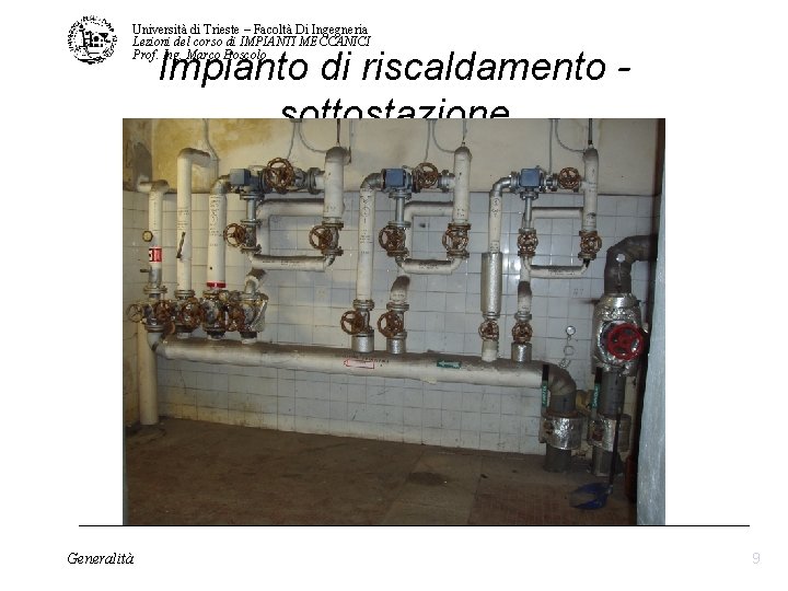 Università di Trieste – Facoltà Di Ingegneria Lezioni del corso di IMPIANTI MECCANICI Prof. Università di Trieste – Facoltà Di Ingegneria Lezioni del corso di IMPIANTI MECCANICI Prof.