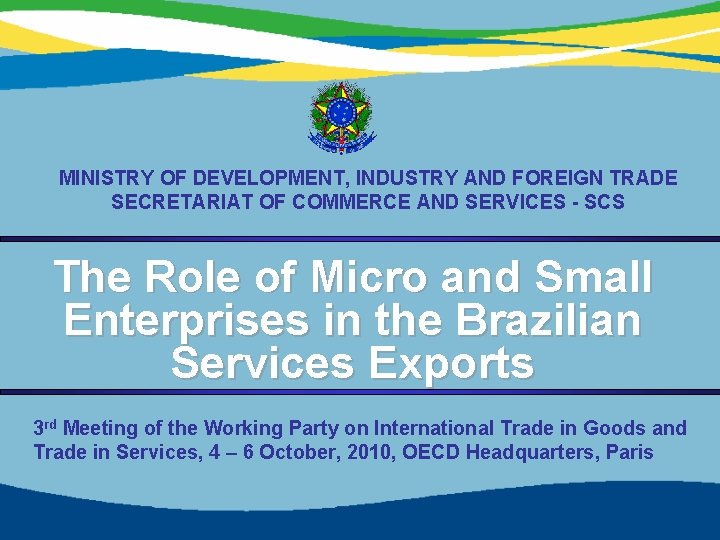 MINISTRY OF DEVELOPMENT, INDUSTRY AND FOREIGN TRADE SECRETARIAT OF COMMERCE AND SERVICES - SCS