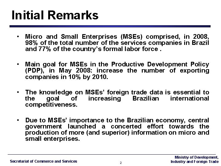 Initial Remarks • Micro and Small Enterprises (MSEs) comprised, in 2008, 98% of the