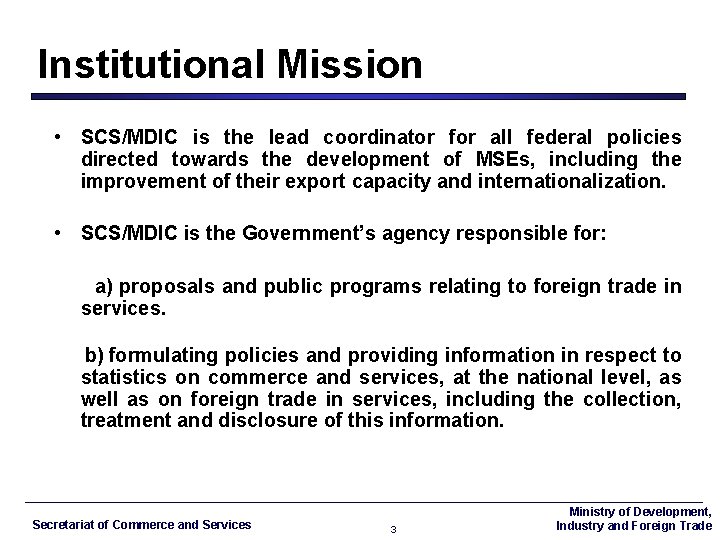 Institutional Mission • SCS/MDIC is the lead coordinator for all federal policies directed towards