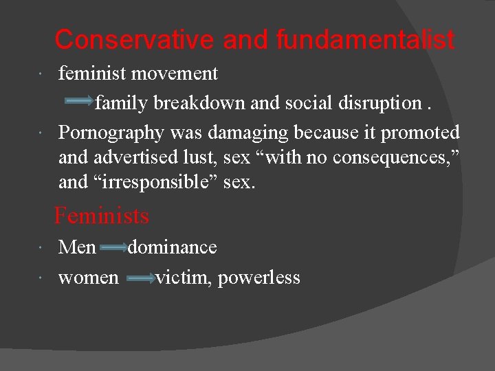 Conservative and fundamentalist feminist movement family breakdown and social disruption. Pornography was damaging because