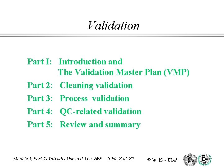 Validation Part I: Introduction and The Validation Master Plan (VMP) Part 2: Part 3:
