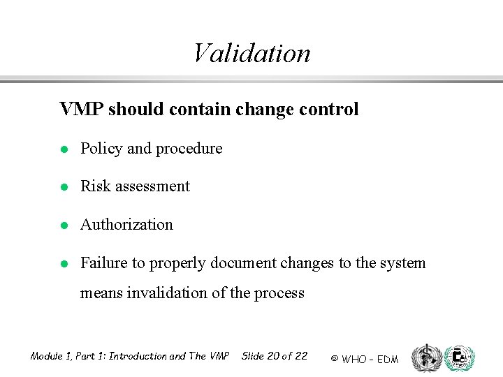 Validation VMP should contain change control l Policy and procedure l Risk assessment l