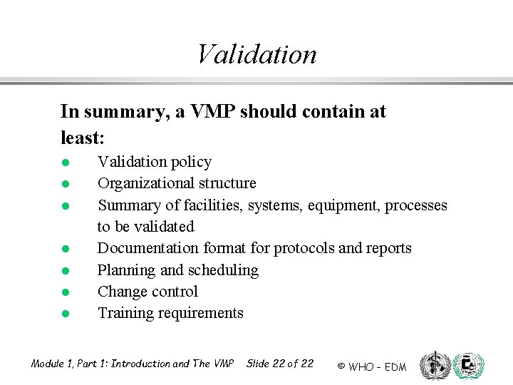 Validation In summary, a VMP should contain at least: l l l l Validation