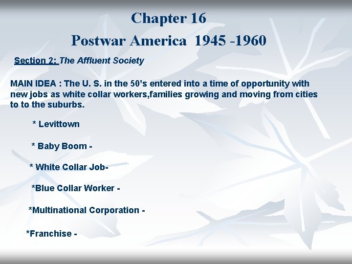 Chapter 16 Postwar America 1945 -1960 Section 2: The Affluent Society MAIN IDEA :