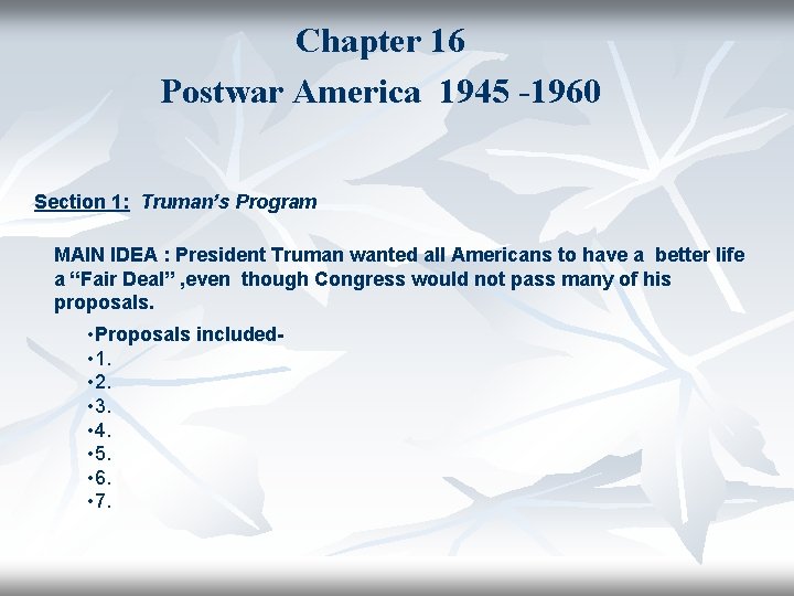 Chapter 16 Postwar America 1945 -1960 Section 1: Truman’s Program MAIN IDEA : President