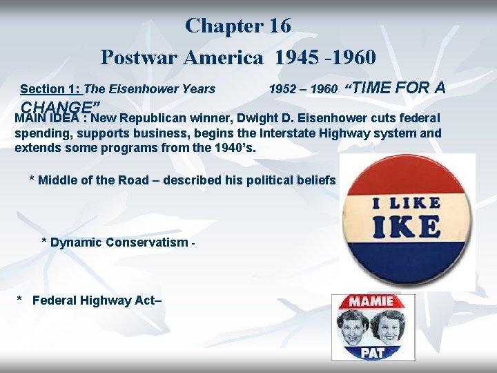 Chapter 16 Postwar America 1945 -1960 Section 1: The Eisenhower Years 1952 – 1960