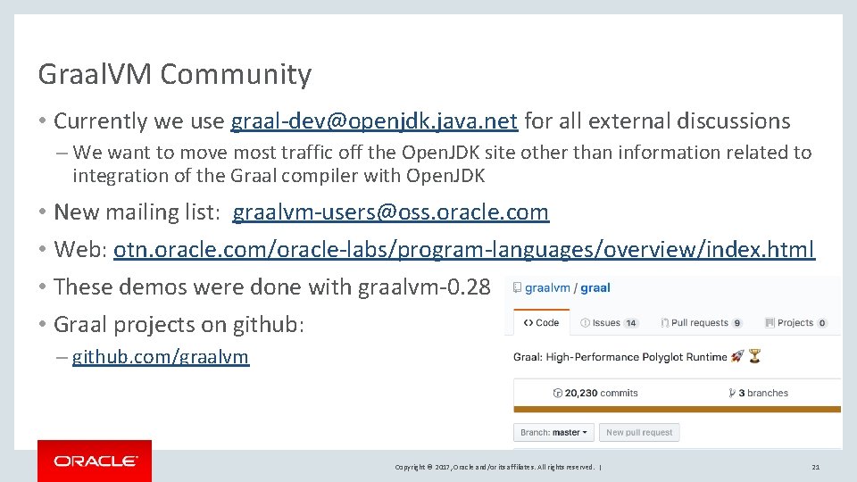 Graal. VM Community • Currently we use graal-dev@openjdk. java. net for all external discussions