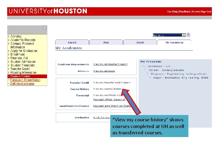 “View my course history” shows courses completed at UH as well as transferred courses. “View my course history” shows courses completed at UH as well as transferred courses.