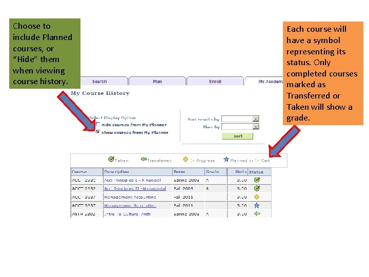 Choose to include Planned courses, or “Hide” them when viewing course history. Each course Choose to include Planned courses, or “Hide” them when viewing course history. Each course