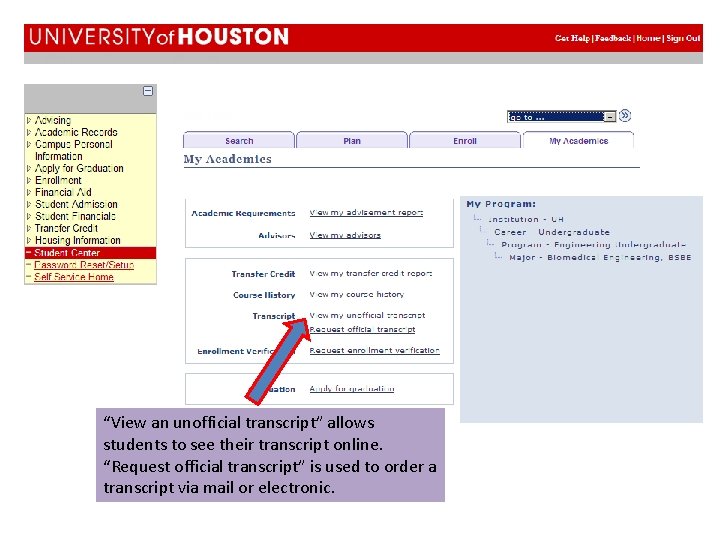 “View an unofficial transcript” allows students to see their transcript online. “Request official transcript” “View an unofficial transcript” allows students to see their transcript online. “Request official transcript”