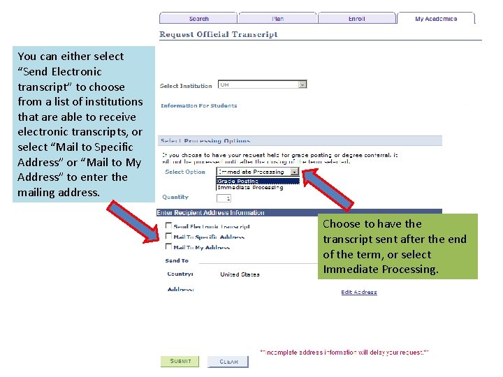 You can either select “Send Electronic transcript” to choose from a list of institutions You can either select “Send Electronic transcript” to choose from a list of institutions