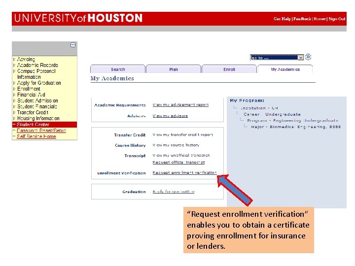 “Request enrollment verification” enables you to obtain a certificate proving enrollment for insurance or “Request enrollment verification” enables you to obtain a certificate proving enrollment for insurance or