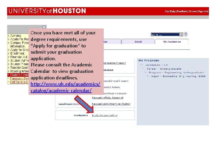 Once you have met all of your degree requirements, use “Apply for graduation” to Once you have met all of your degree requirements, use “Apply for graduation” to