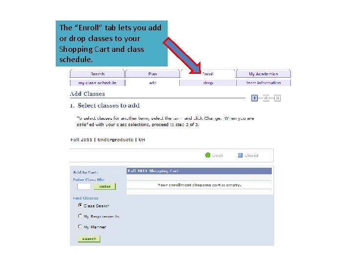 The “Enroll” tab lets you add or drop classes to your Shopping Cart and The “Enroll” tab lets you add or drop classes to your Shopping Cart and