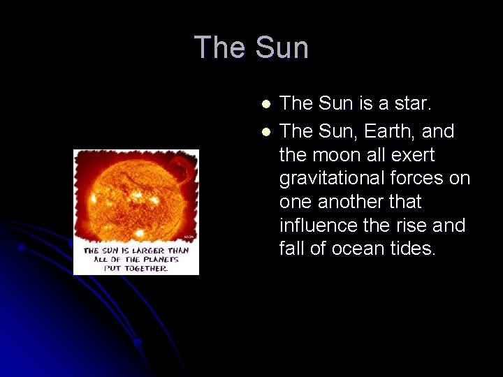 The Sun l l The Sun is a star. The Sun, Earth, and the