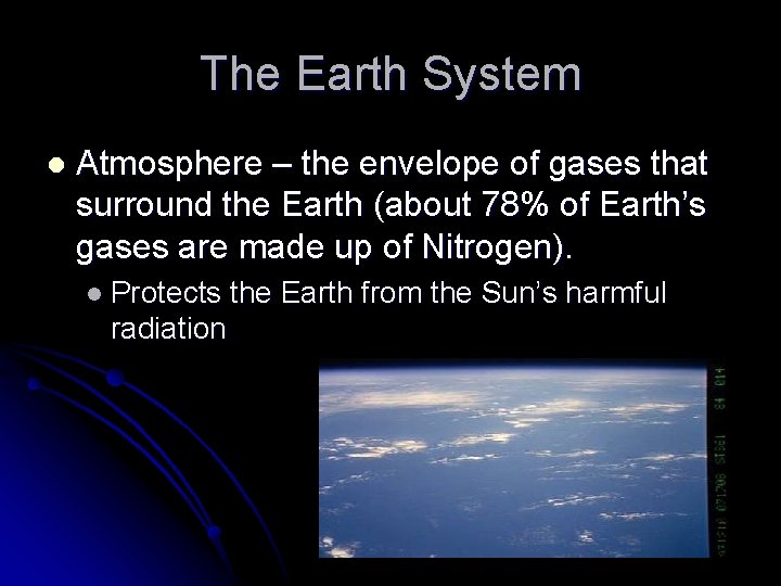 The Earth System l Atmosphere – the envelope of gases that surround the Earth