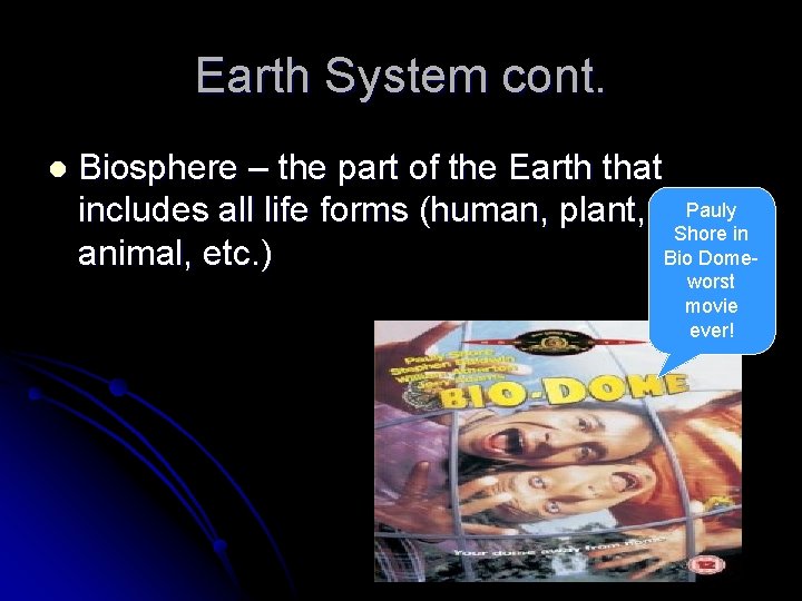 Earth System cont. l Biosphere – the part of the Earth that includes all