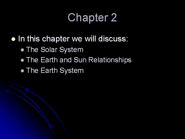 Chapter 2 l In this chapter we will discuss: l The Solar System l