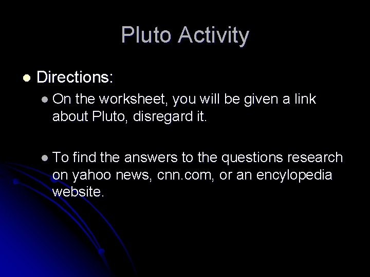 Pluto Activity l Directions: l On the worksheet, you will be given a link