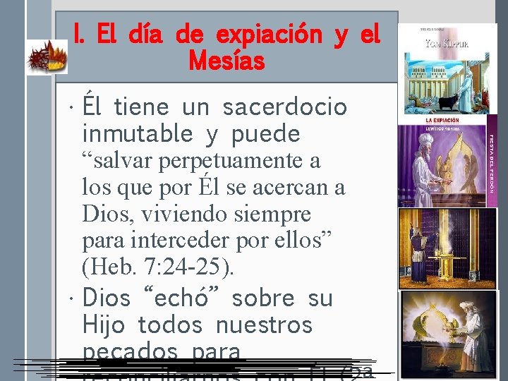 I. El día de expiación y el Mesías • Él tiene un sacerdocio inmutable