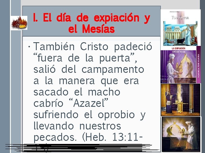 I. El día de expiación y el Mesías • También Cristo padeció “fuera de