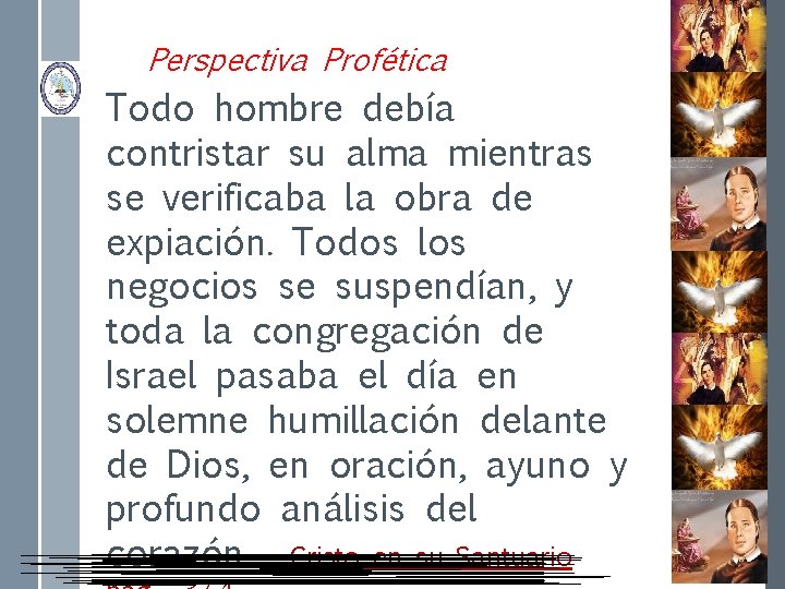 Perspectiva Profética Todo hombre debía contristar su alma mientras se verificaba la obra de