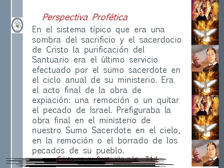 Perspectiva Profética En el sistema típico que era una sombra del sacrificio y el