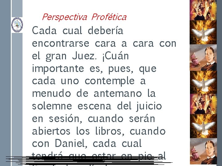 Perspectiva Profética Cada cual debería encontrarse cara a cara con el gran Juez. ¡Cuán