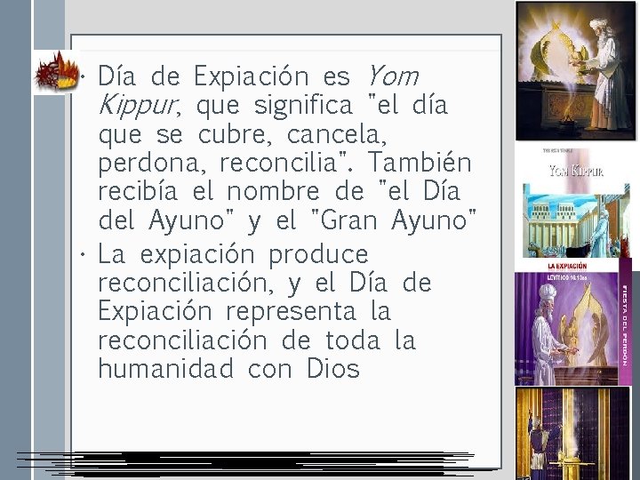  • Día de Expiación es Yom Kippur, que significa "el día que se