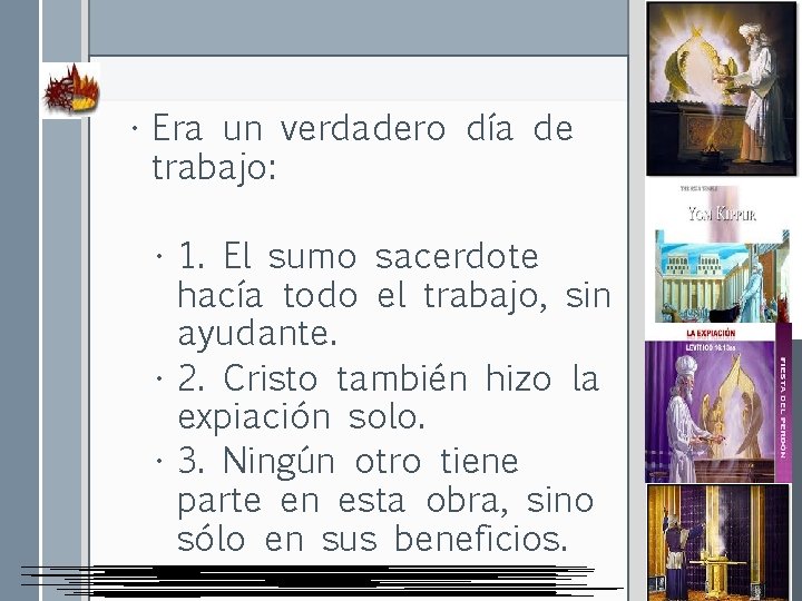  • Era un verdadero día de trabajo: • 1. El sumo sacerdote hacía